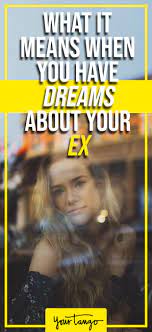 Why Do I Keep Dreaming About My Ex Dream Meanings Ex Boyfriend Quotes Dreams Meaning