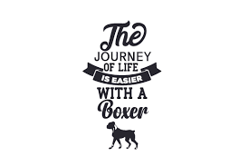 The Journey Of Life Is Easier With A Boxer Svg Cut File By Creative Fabrica Crafts Creative Fabrica