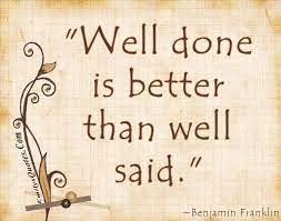 Well Done Is Better Than Well Said Popular Inspirational Quotes At Emilysquotes