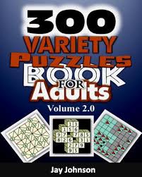 Maybe you would like to learn more about one of these? 300 Variety Puzzles Book For Adults Volume 2 0 The Ultimate Large Print Kids Adults Alike Variety Puzzles And Games Puzzle Book
