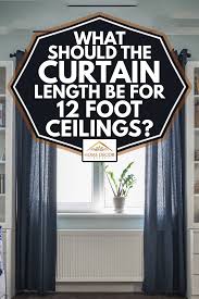 We have a drywall lift but will not reach 12' and even if it did you would spend too much time going up and down a step ladder. What Should The Curtain Length Be For 12 Foot Ceilings Home Decor Bliss