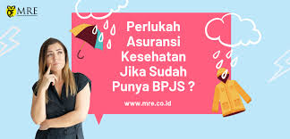 Perlukah Asuransi Kesehatan Jika Sudah Punya Bpjs