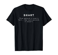 Amazon.com: SHART Funny T-shirt One second it was a fart... : Clothing,  Shoes & Jewelry