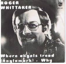 Performance: Where Angels Tread by Roger Whittaker