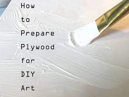Tutorial How To Prepare Plywood For Diy Art Plywood Art Diy Art Diy Artwork