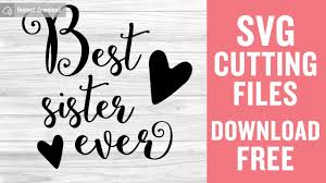 Download Best Sister Ever Svg Free Cut Files For Scan N Cut Free Download Youtube