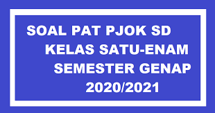 Soal Dan Jawaban Pat Pjok Sd Mi Kelas 1 6 Tahun 2021 Info Pendidikan Terbaru
