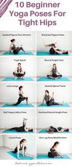10 Beginner Yoga Poses For Opening The Hips Yoga Stretches For Beginners Easy Yoga Workouts Yoga Poses For Back