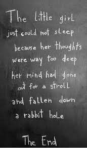 'at cocktail parties, i played the part of a successful that shades into darkness and then into darker darkness and i can't see beyond that. Dark Rabbit Hole Alice In Wonderland Quotes Quotesgram Alice And Wonderland Quotes Quotes Wonderland Quotes