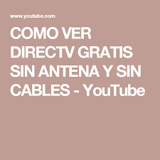 Como Ver Directv Gratis Sin Antena Y Sin Cables Youtube Youtube Cable Internet Free Energy