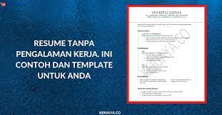 Bingung bagaimana cara buat surat lamaran kerja? Contoh Resume Tanpa Pengalaman Kerja Boleh Tiru Template Ini