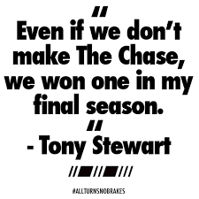 Here are some of my. Quote Tony Stewart