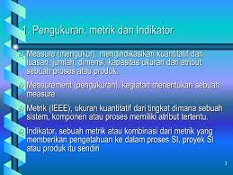 Kilogram mengukur massa, meteran panjangnya, dan yang kedua pengukuran metrik dinyatakan dalam kekuatan 10, yang membuat konversi dari satu subunit (seperti satu sentimeter) ke subunit lain (seperti satu meter). Metrik Proyek Sistem Informasi Ppt Download