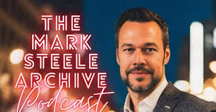 The Mark Steele Archive Podcast #002
