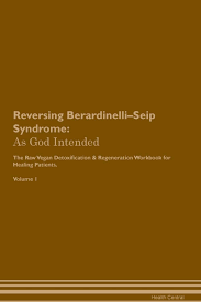 Sykdommen fører til at gradvis slutter å danne fettvev på. Amazon Com Reversing Berardinelli Seip Syndrome As God Intended The Raw Vegan Plant Based Detoxification Regeneration Workbook For Healing Patients Volume 1 9781395185800 Central Health Books