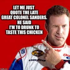 Talladega nights quotes on being thankful 6.) dear lord baby jesus, or as our brothers to the south call you, jesús, we thank you so much for this bountiful harvest of domino's, kfc, and the always delicious taco bell. Best Will Ferrell Quotes Of All Time Anchorman Movie Quotes Dogtrainingobedienceschool Com