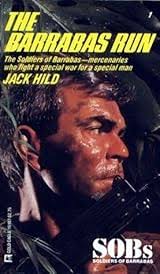 Barrabas Run (SOBs, Soldiers of Barrabas #1) by Jack Hild