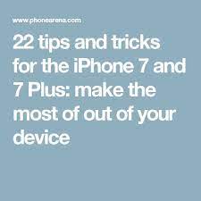 22 Tips And Tricks For The Iphone 7 And 7 Plus Make The Most Of Out Of Your Device Iphone 7 Hacks Iphone 7 Plus Photography Iphone 7
