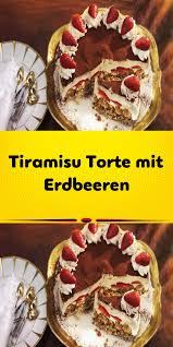 Tiramisu Torte Mit Erdbeeren Rezept Tiramisu Torte Mit Erdbeeren Tiramisu Torte Tiramisu Torte Rezept