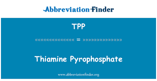 Testing must be performed before thiamine supplementation is given. Tpp Definition Thiamine Pyrophosphate Abbreviation Finder