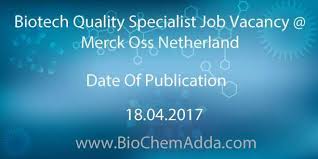 Biotech Quality Specialist Job Vacancy Merck Oss Netherland Chemistry Jobs Scholarships Chemistry