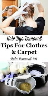 Hair Dye Removal Tips For Clothes Carpet Other Fibers Hair Dye Removal Stain Remover Carpet Carpet Cleaning Hacks