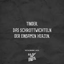 Tinder Das Schrottwichteln Der Einsamen Herzen Zitate Inspirierende Zitate Humor Bilder