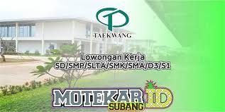 All loker bumn loker d3 loker s1 loker sma/smk. Info Loker Semua Pendidikan Pt Taekwang Februari 2020 Motekar Subang