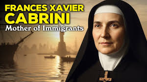 Saint Frances Xavier Cabrini: The Immigrant Mother Who Changed America  Forever