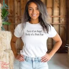 Face of an angel body of a porn star shirt - Limotees