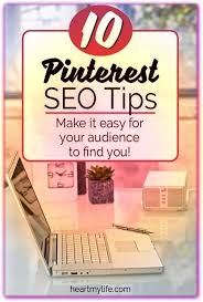10 Easy Pinterest Seo Tips To Increase Your Traffic Heart My Life Pinterest Seo Seo Tips Search Engine Optimization Seo