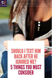 Should I Text Him Back After He Ignored Me 5 Things You Must Consider Ignore Text Ignore Me Quotes Ignore Me