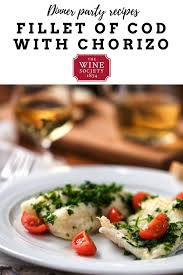 I think what makes them taste so good is the sauce. Dinner Party Recipe Cod Fillets With Chorizo And Tomatoes Simple Mediterranean Cooking Https Www Thewinesociety Dinner Party Recipes Recipes Wine Recipes