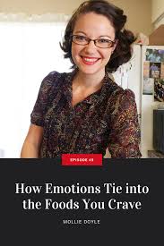 49- How Emotions Tie into the Foods You Crave with Mollie Doyle