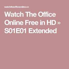 Watch The Office Online Free In Hd S01e01 Extended The Office Extended Free