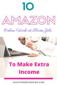 10 Amazon Online Work At Home Jobs To Make Extra Income Online Work From Home Work From Home Jobs Online Work