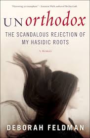Alexa karolinski, anna winger, maria schrader. Unorthodox The Scandalous Rejection Of My Hasidic Roots By Deborah Feldman