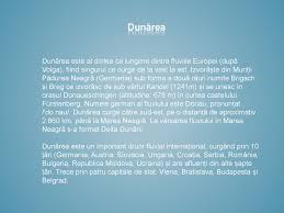 Fluviul dunărea este unul dintre cele mai mari fluvii de pe continentul nostru, europa. Cursul Dunarii In Europa Ppt Download
