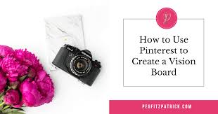 The best place to place your vision board is in your bedroom or any place you can see it every day. How To Use Pinterest To Create A Vision Board Https Pegfitzpatrick Com