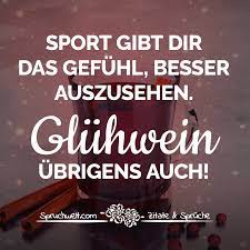 Sport Gibt Dir Das Gefuhl Besser Auszusehen Gluhwein Ubrigens Auch Lustige Adventsspruche Lustige Adventsspruche Lustige Zitate Und Spruche Coole Spruche