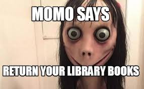 I'm a good library patron. Meme Creator Funny Momo Says Return Your Library Books Meme Generator At Memecreator Org