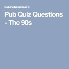 Rd.com knowledge facts there's a lot to love about halloween—halloween party games, the best halloween movies, dressing. Pub Quiz Questions The 90s Pub Quiz Questions Pub Quiz Quiz