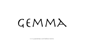 It is a reminder of who you are or whoever you value. Gemma Name Tattoo Designs