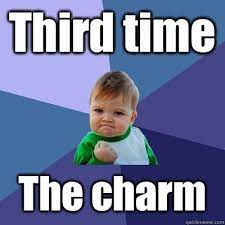 Third Time The Charm Success Kid Quickmeme