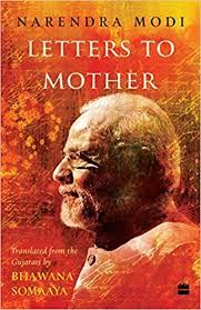 Letters To Mother Narendra Modi Bhawana Somaaya Translator 9789353576325 Amazon Com Books