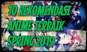 Myanimelist has got you covered! 10 Rekomendasi Anime Terbaik Spring 2019 Part 1
