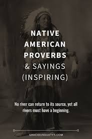 Spirituality, nature, history, funny, cherokee, inspirational, truths native american quote. 69 Native American Proverbs Sayings Inspiring