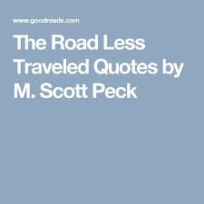 The Road Less Traveled Quotes By M Scott Peck Quotes Scott Peck