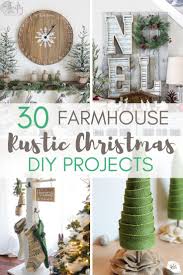30 Stunning Farmhouse Christmas Diy Projects Rustic Christmas Diy Christmas Projects Diy Christmas Decor Diy