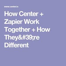 How Center Zapier Work Together How They Re Different Digital Organization Marketing Automation Crm